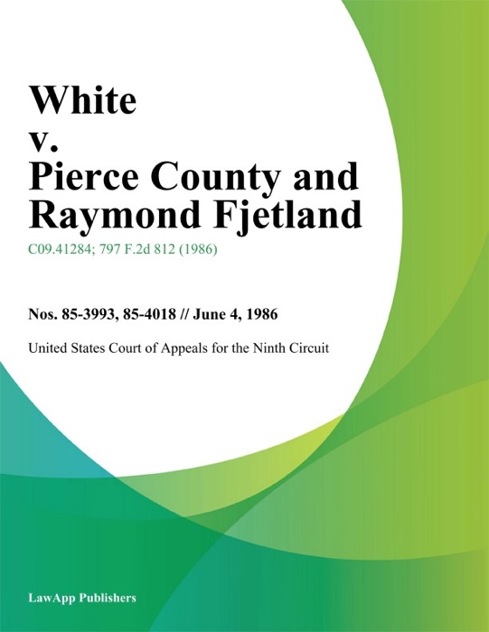 White v. Pierce County and Raymond Fjetland