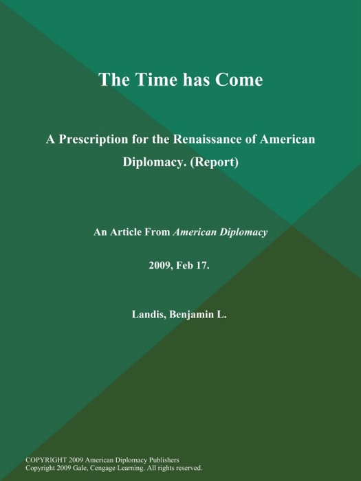 The Time has Come: A Prescription for the Renaissance of American Diplomacy (Report)