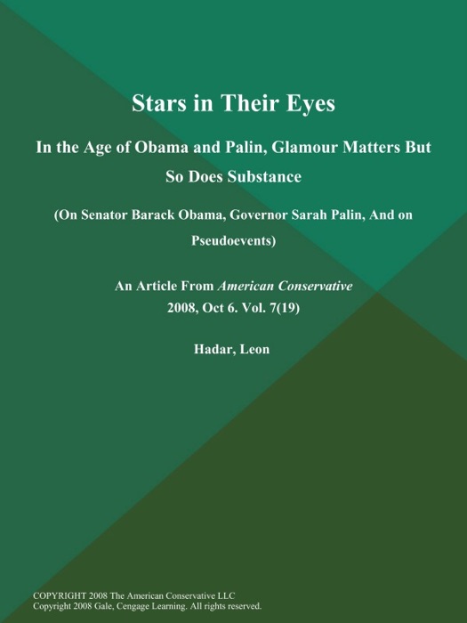 Stars in Their Eyes: In the Age of Obama and Palin, Glamour Matters But So Does Substance (On Senator Barack Obama, Governor Sarah Palin, And on Pseudoevents)