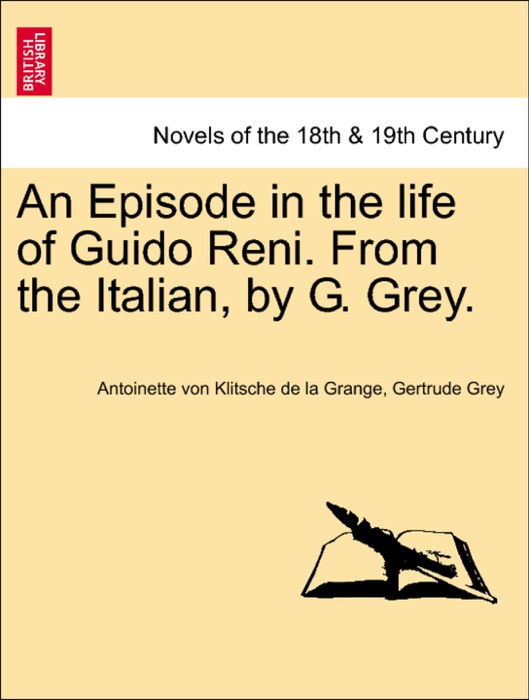 An Episode in the life of Guido Reni. From the Italian, by G. Grey.