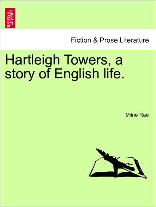 Hartleigh Towers, a story of English life, vol. I