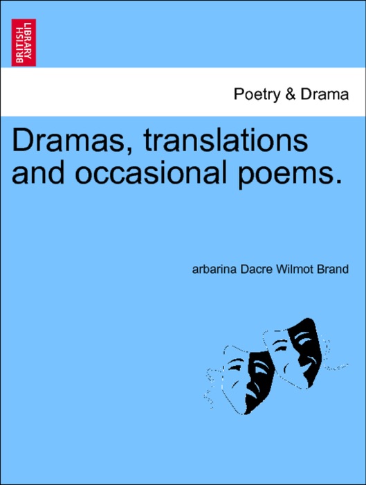 Dramas, translations and occasional poems. VOLUME II