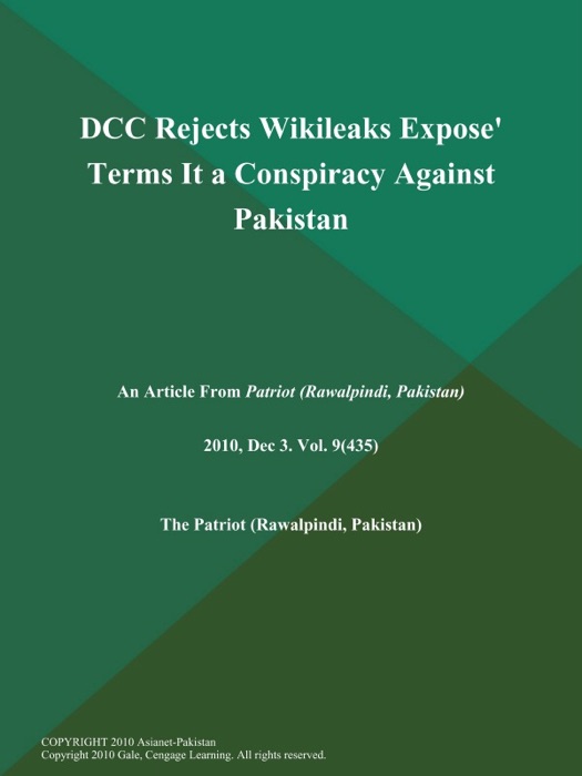 DCC Rejects Wikileaks Expose' Terms It a Conspiracy Against Pakistan