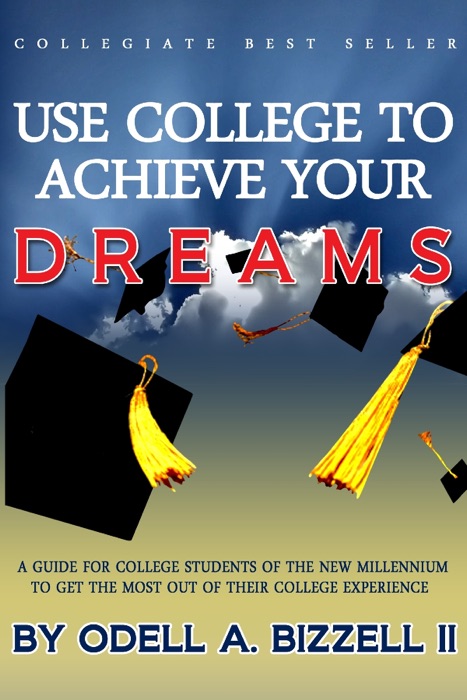 Use College to Achieve Your Dreams