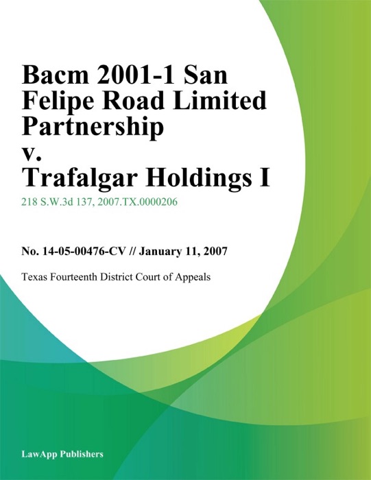 Bacm 2001-1 San Felipe Road Limited Partnership v. Trafalgar Holdings I