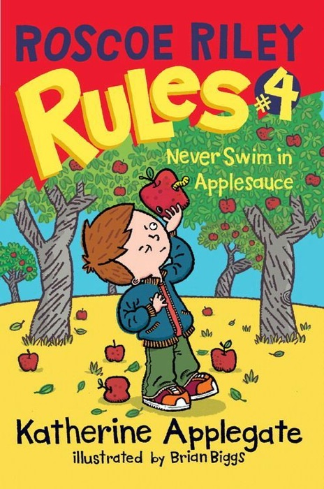 Roscoe Riley Rules #4: Never Swim in Applesauce