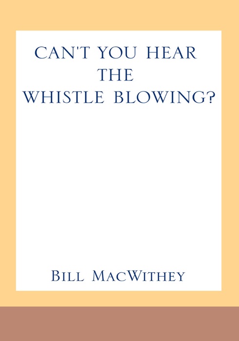 Can't You Hear the Whistle Blowing?