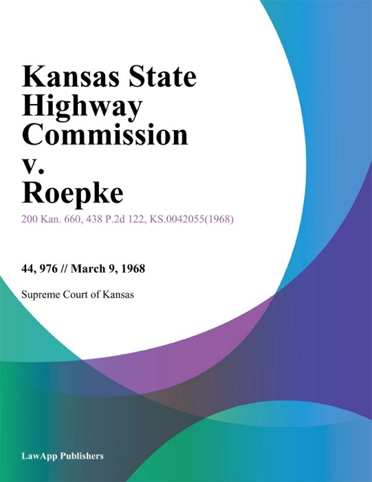Kansas State Highway Commission v. Roepke