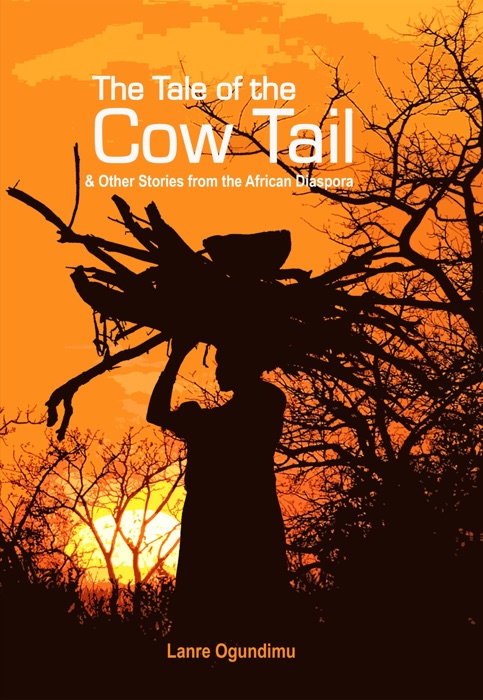 The Tale of The Cow Tail & Other Stories from the African Diaspora