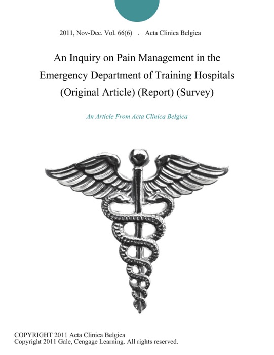 An Inquiry on Pain Management in the Emergency Department of Training Hospitals (Original Article) (Report) (Survey)