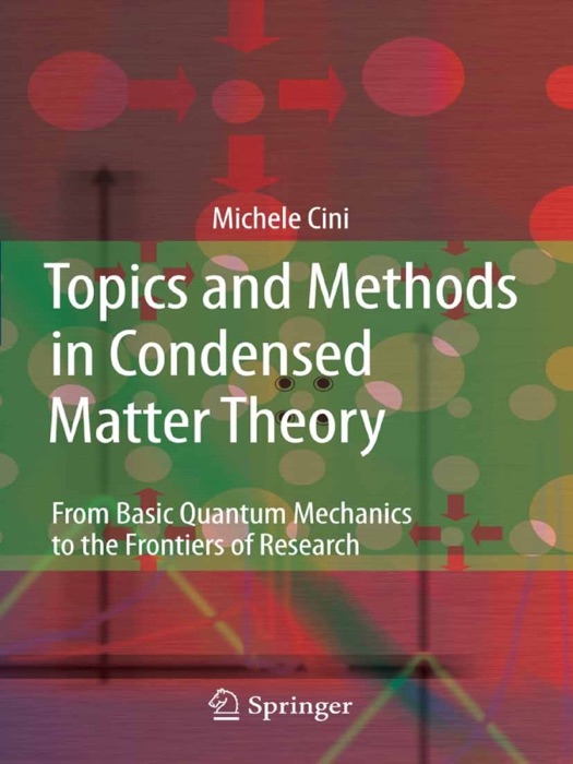 Topics and Methods in Condensed Matter Theory