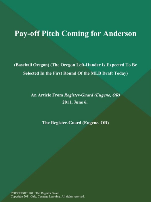 Pay-off Pitch Coming for Anderson (Baseball Oregon) (The Oregon Left-Hander is Expected to be Selected in the First Round of the MLB Draft Today)