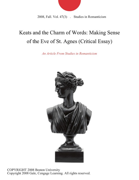 Keats and the Charm of Words: Making Sense of the Eve of St. Agnes (Critical Essay)