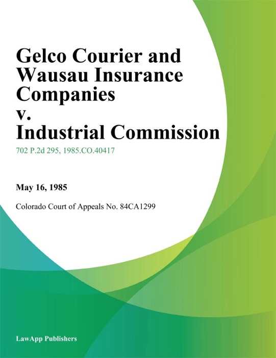 Gelco Courier and Wausau Insurance Companies v. Industrial Commission