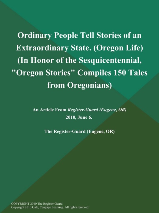 Ordinary People Tell Stories of an Extraordinary State (Oregon Life) (In Honor of the Sesquicentennial, 