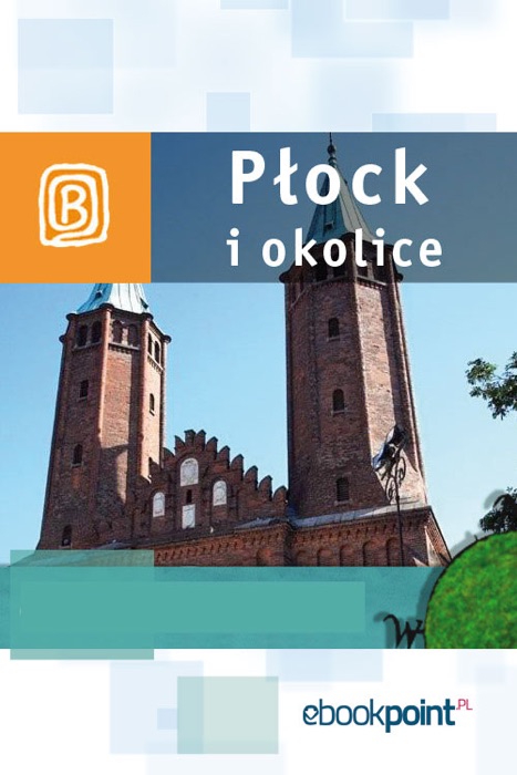 Płock I Okolice. Miniprzewodnik