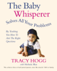 The Baby Whisperer Solves All Your Problems - Melinda Blau & Tracy Hogg