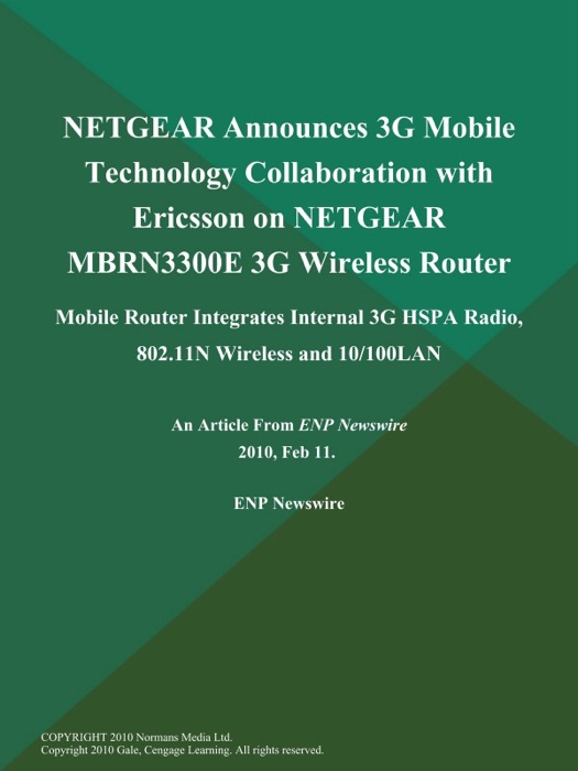 NETGEAR Announces 3G Mobile Technology Collaboration with Ericsson on NETGEAR MBRN3300E 3G Wireless Router; Mobile Router Integrates Internal 3G HSPA Radio, 802.11N Wireless and 10/100LAN