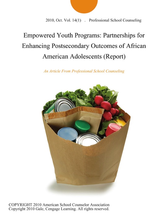 Empowered Youth Programs: Partnerships for Enhancing Postsecondary Outcomes of African American Adolescents (Report)