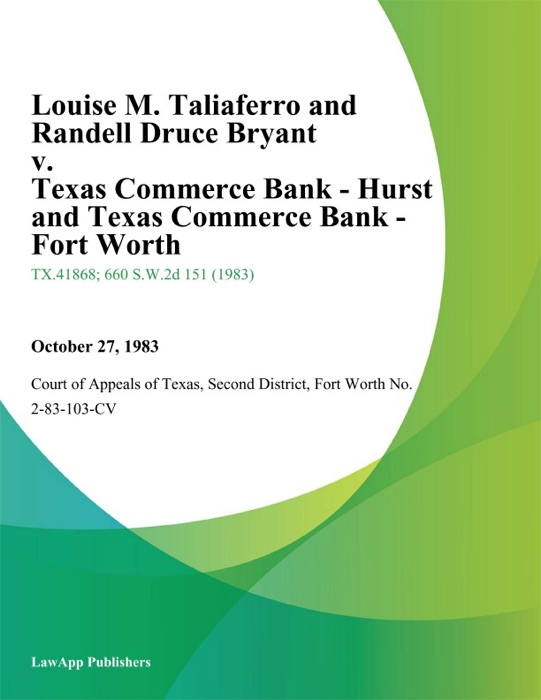 Louise M. Taliaferro and Randell Druce Bryant v. Texas Commerce Bank - Hurst and Texas Commerce Bank - fort Worth