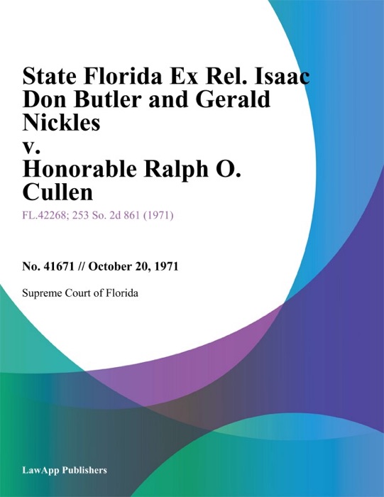 State Florida Ex Rel. Isaac Don Butler and Gerald Nickles v. Honorable Ralph O. Cullen
