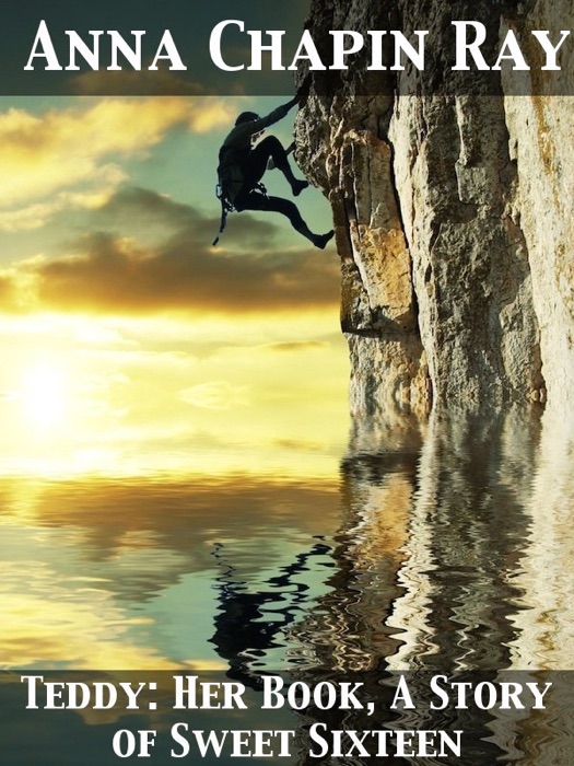 Teddy: Her Book, A Story of Sweet Sixteen