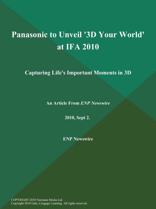 Panasonic to Unveil '3D Your World' at IFA 2010; Capturing Life's Important Moments in 3D