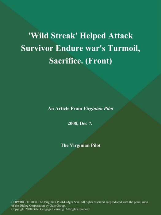 Wild Streak' Helped Attack Survivor Endure war's Turmoil, Sacrifice (Front)