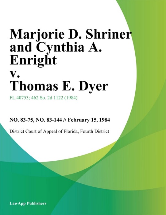 Marjorie D. Shriner and Cynthia A. Enright v. Thomas E. Dyer