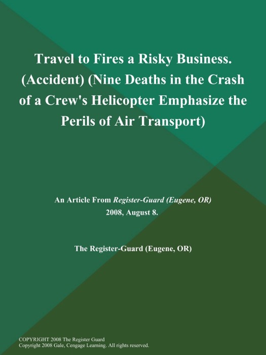 Travel to Fires a Risky Business (Accident) (Nine Deaths in the Crash of a Crew's Helicopter Emphasize the Perils of Air Transport)