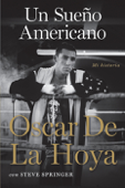 Un sueno americano - Oscar de la Hoya & Steve Springer