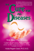 The Cure for All Diseases - Dr. Hulda Regehr Clark, Ph.D., N.D.