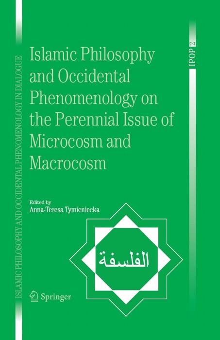 Islamic Philosophy and Occidental Phenomenology on the Perennial Issue of Microcosm and Macrocosm