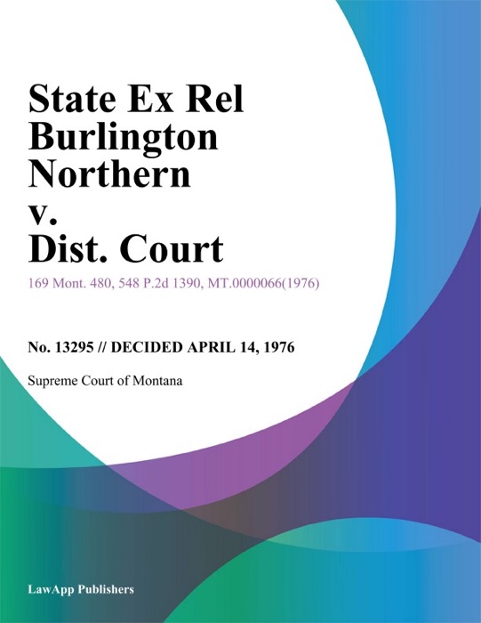 State Ex Rel Burlington Northern v. Dist. Court