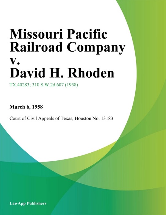 Missouri Pacific Railroad Company v. David H. Rhoden