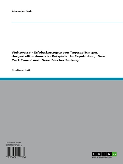 Weltpresse - Erfolgskonzepte von Tageszeitungen, dargestellt anhand der Beispiele 'La Repubblica', 'New York Times' und 'Neue Zürcher Zeitung'