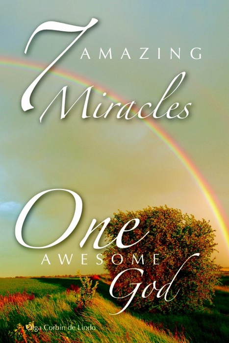 Seven Amazing Miracles & One Awesome God