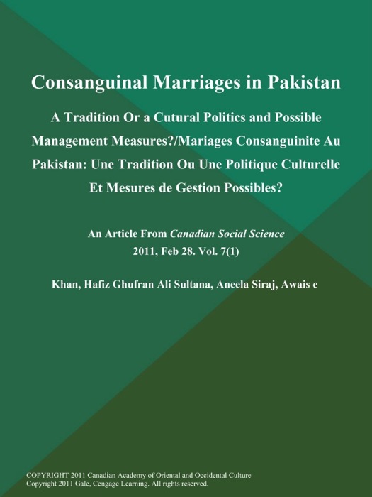 Consanguinal Marriages in Pakistan: A Tradition Or a Cutural Politics and Possible Management Measures?/Mariages Consanguinite Au Pakistan: Une Tradition Ou Une Politique Culturelle Et Mesures de Gestion Possibles?