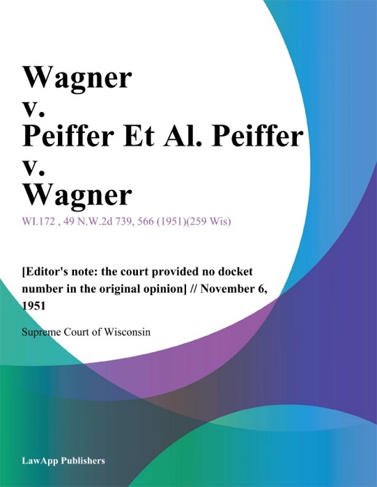 Wagner v. Peiffer Et Al. Peiffer v. Wagner