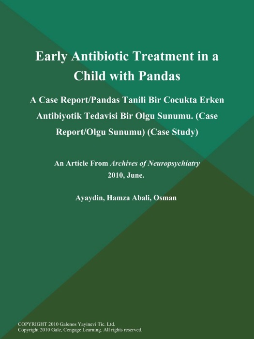 Early Antibiotic Treatment in a Child with Pandas: A Case Report/Pandas Tanili Bir Cocukta Erken Antibiyotik Tedavisi Bir Olgu Sunumu (Case Report/Olgu Sunumu) (Case Study)