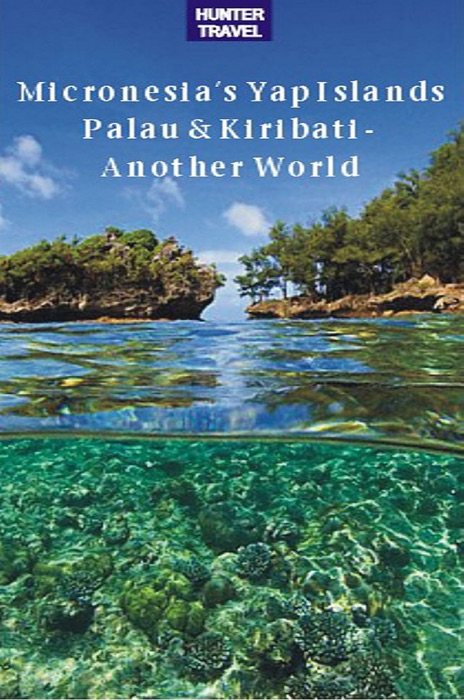 Micronesia's Yap Islands, Palau & Kiribati - Another World