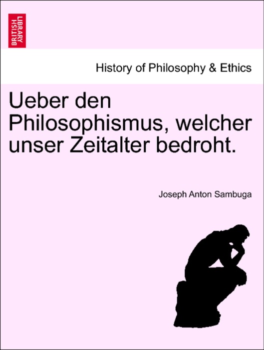 Ueber den Philosophismus, welcher unser Zeitalter bedroht.