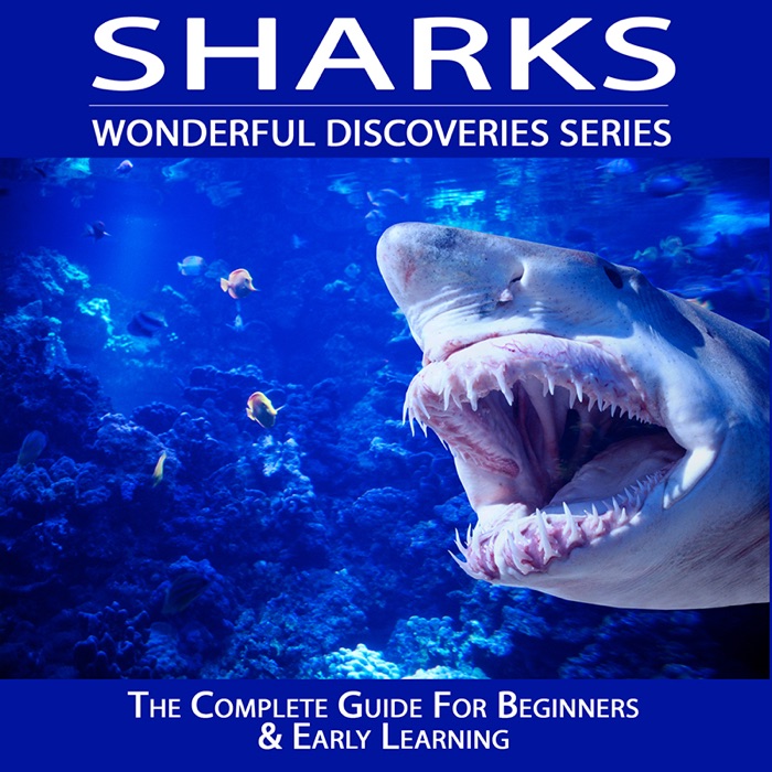 Sharks: The Complete Guide for Beginners & Early Learning