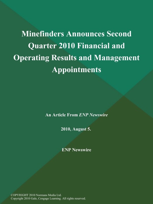 Minefinders Announces Second Quarter 2010 Financial and Operating Results and Management Appointments