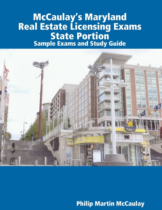 McCaulay’s Maryland Real Estate Licensing Exams State Portion Sample Exams and Study Guide