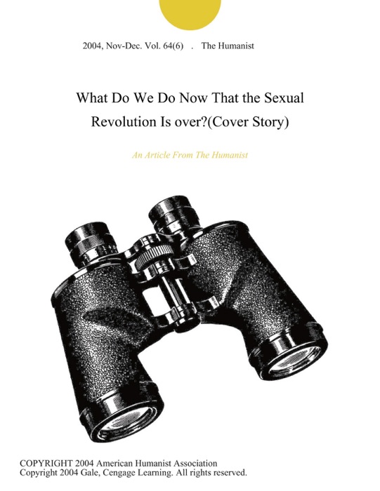 What Do We Do Now That the Sexual Revolution Is over?(Cover Story)