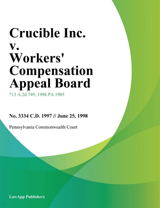 Crucible Inc. V. Workers' Compensation Appeal Board