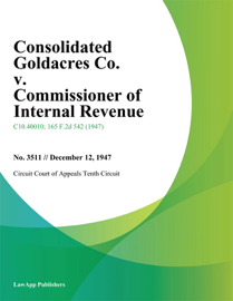 Consolidated Goldacres Co. v. Commissioner of Internal Revenue.