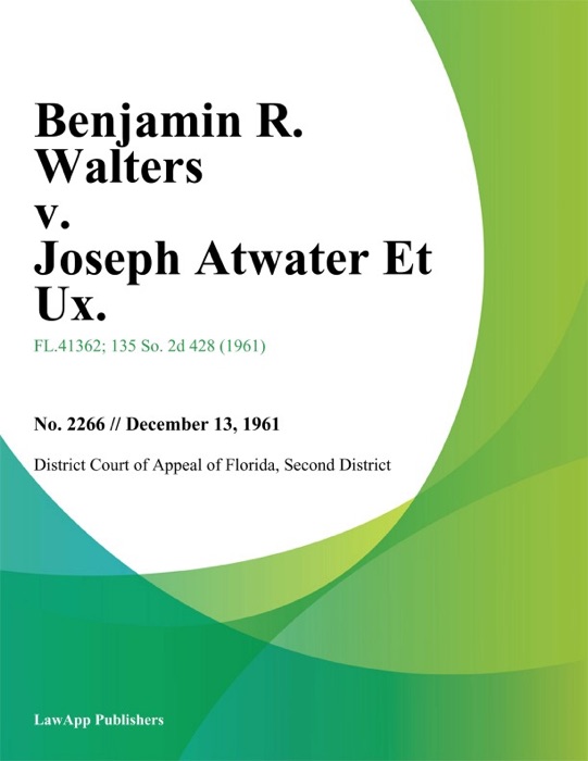 Benjamin R. Walters v. Joseph Atwater Et Ux.