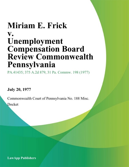 Miriam E. Frick v. Unemployment Compensation Board Review Commonwealth Pennsylvania